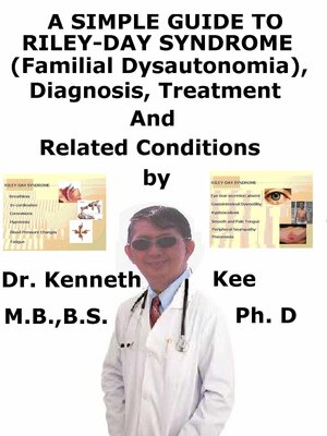 cover image of A Simple Guide to Riley-Day Syndrome (Familial Dysautonomia), Diagnosis, Treatment and Related Conditions